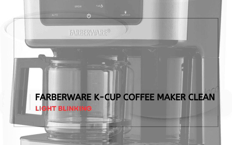 Farberware K-Cup Coffee Maker Clean Light Blinking