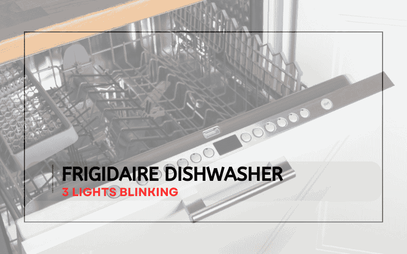 Frigidaire Dishwasher 3 Lights Blinking