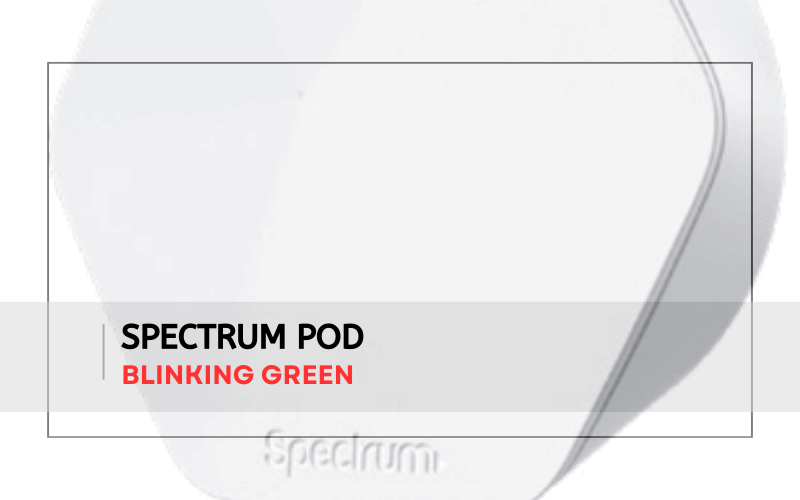 Spectrum Pod Blinking Green