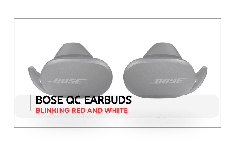 Bose Qc Earbuds Blinking Red And White