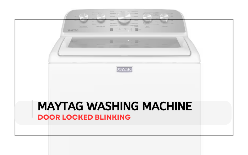 Maytag Washing Machine Door Locked Blinking