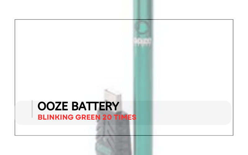 Ooze Battery Blinking Green 20 Times