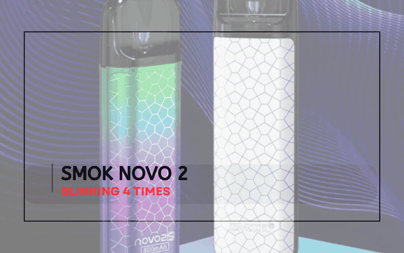 Smok Novo 2 Blinking 4 Times