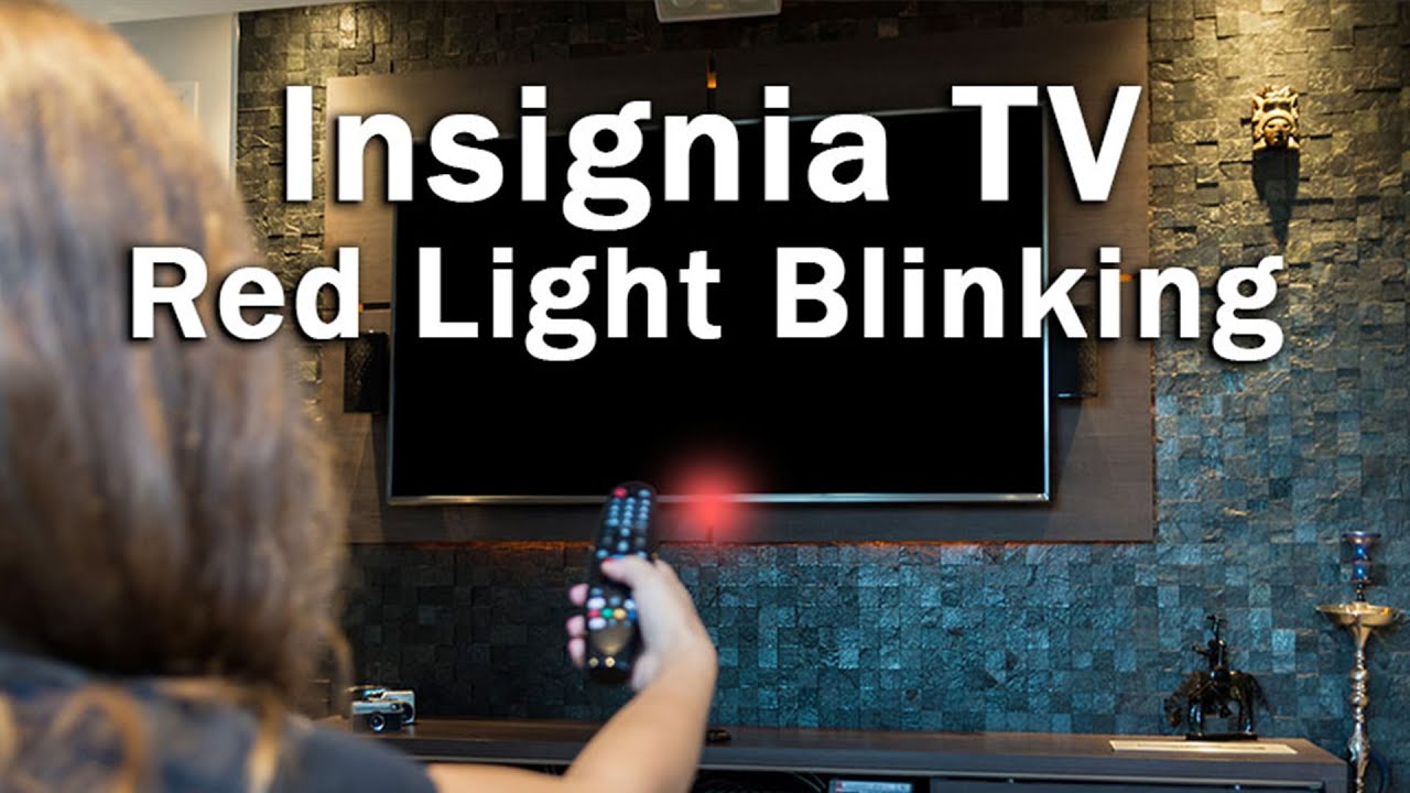 Insignia Tv Blinking Red Light