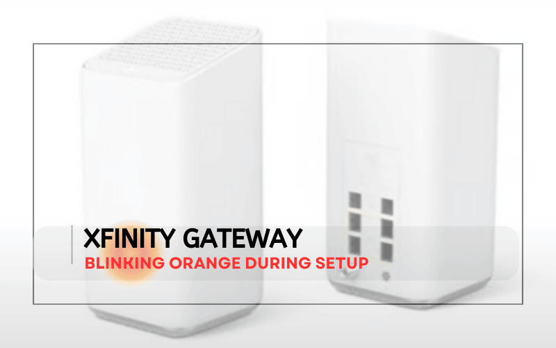 Xfinity Gateway Blinking Orange During Setup