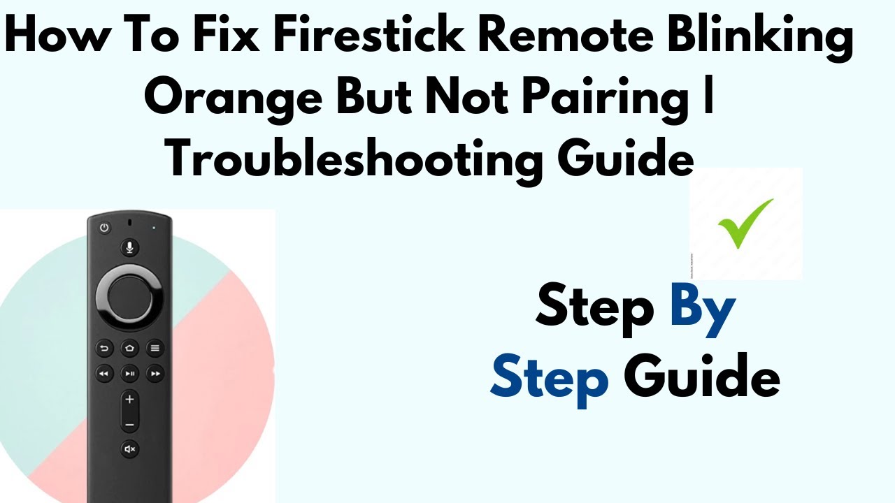Firestick Remote Blinking Orange But Not Pairing