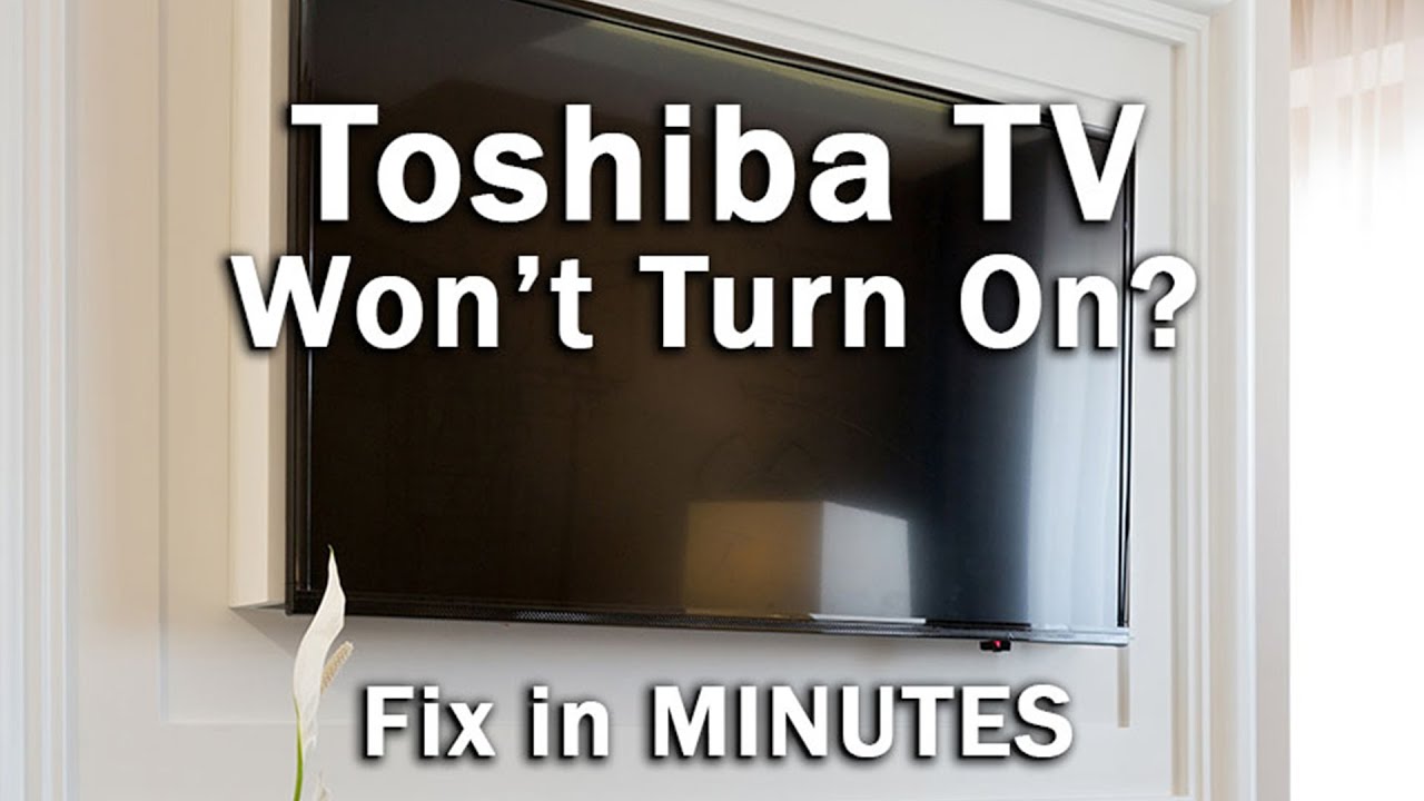 Toshiba Tv Wont Turn On