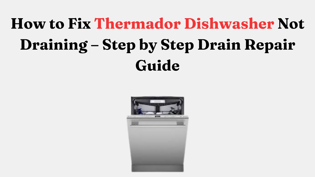 Thermador Dishwasher Not Draining