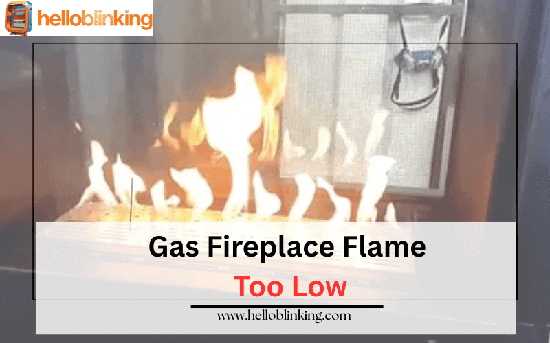 Gas Fireplace Flame Too Low