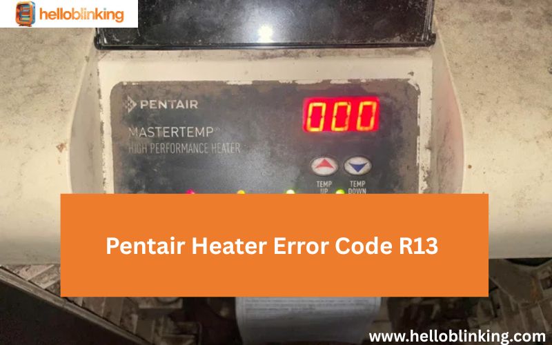 Pentair Heater Error Code R13-FI