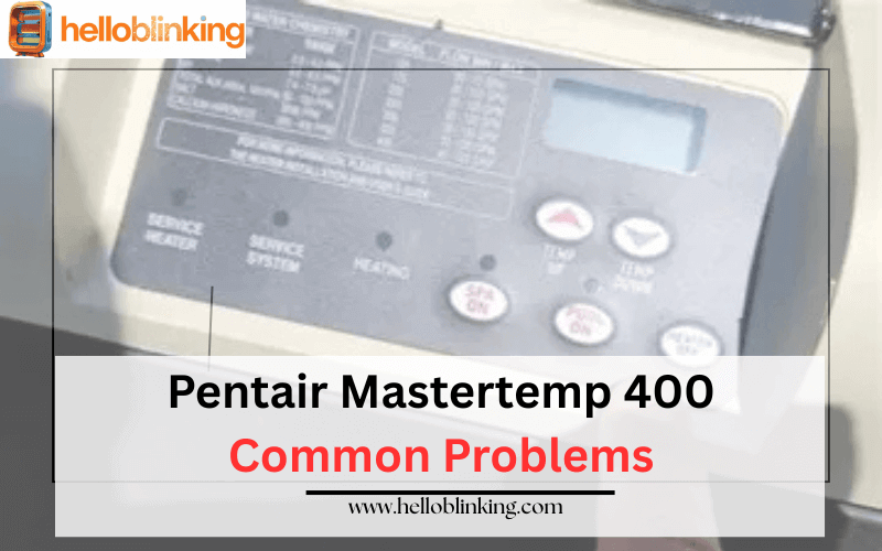 Pentair Mastertemp 400 Common Problems