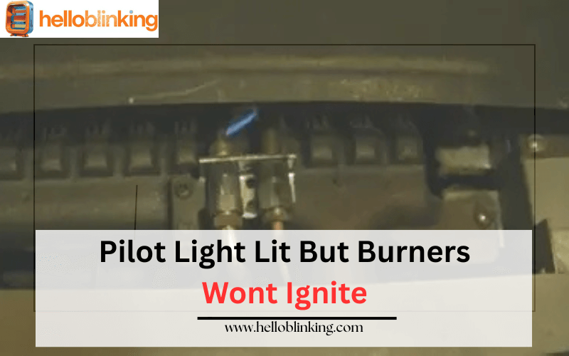 Pilot Light Lit But Burners Wont Ignite