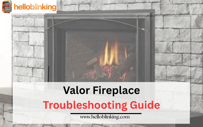 Valor Fireplace Troubleshooting Guide