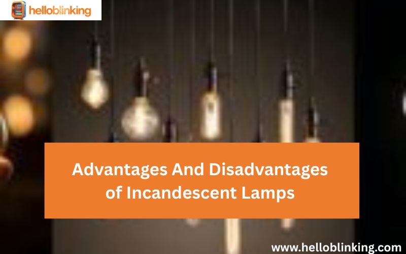 Advantages And Disadvantages of Incandescent Lamps-FI