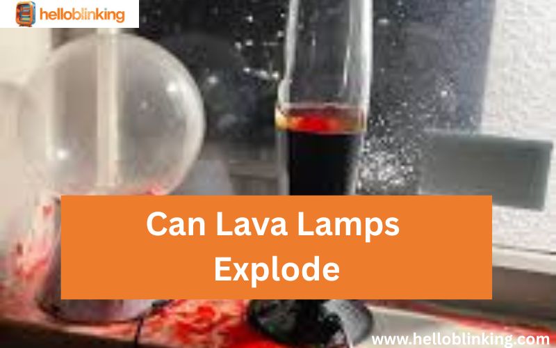 Can Lava Lamps Explode-FI