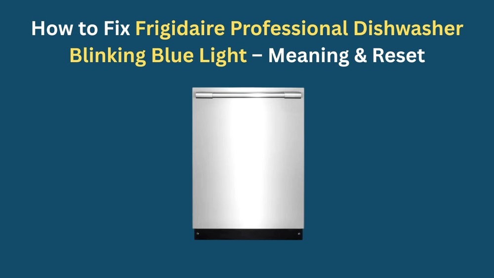 Frigidaire Gallery Dishwasher Blinking Blue Light
