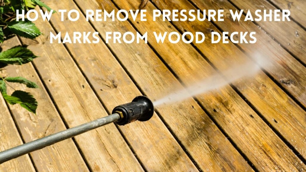 How To Get Rid Of Pressure Washer Marks On Wood